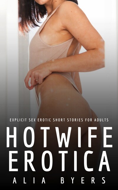 Hotwife Erotica, Alia Byers