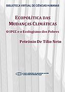 Ecopolítica das mudanças climáticas: o IPCC e o ecologismo dos pobres, Petrônio De, Tilio Neto