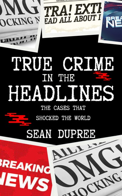 True Crime in the Headlines, Sean Dupree