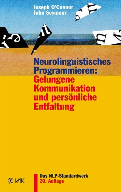 Neurolinguistisches Programmieren: Gelungene Kommunikation und persönliche Entfaltung, John Seymour, Joseph O'Connor