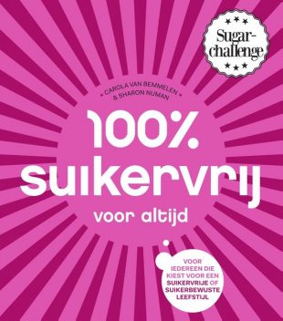 100% suikervrij voor altijd, Carola van Bemmelen, Sharon Numan