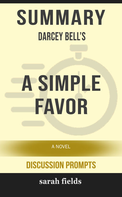 Summary: Darcey Bell's A Simple Favor, Sarah Fields