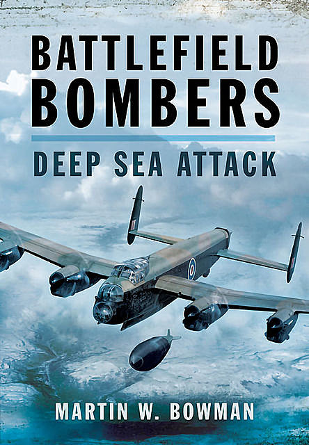 Battlefield Bombers, Martin Bowman