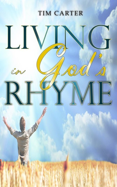 Living In God's Rhyme, Tim Carter