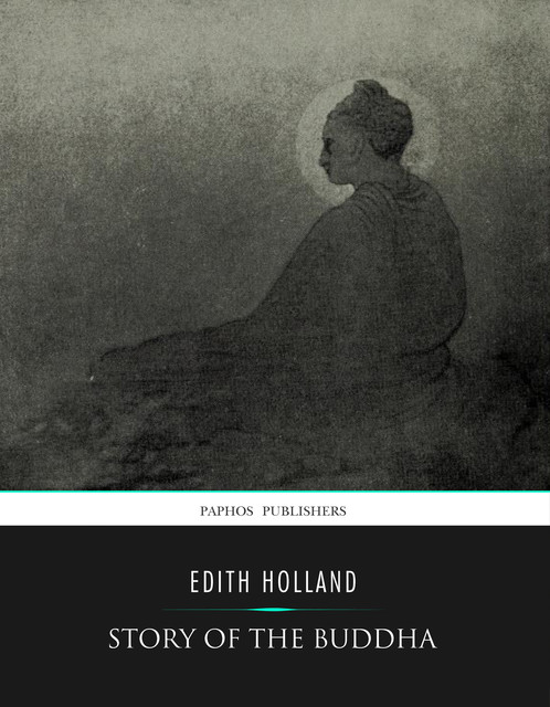 Story of the Buddha, Edith Holland