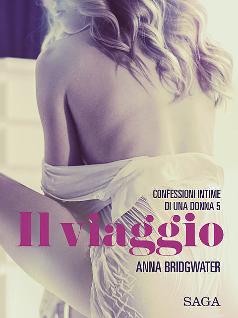 Il viaggio – Confessioni intime di una donna 5, Anna Bridgwater