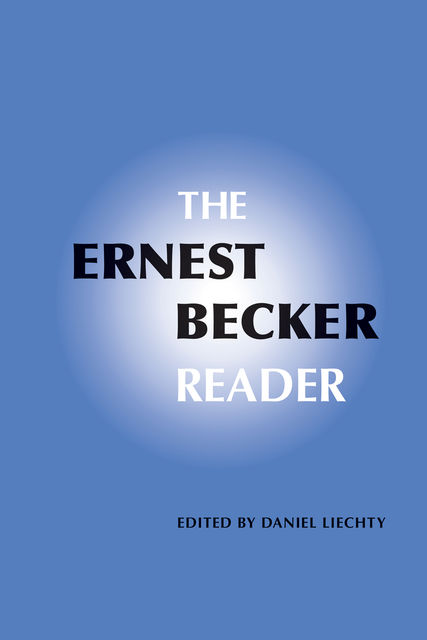 The Ernest Becker Reader, Daniel Liechty