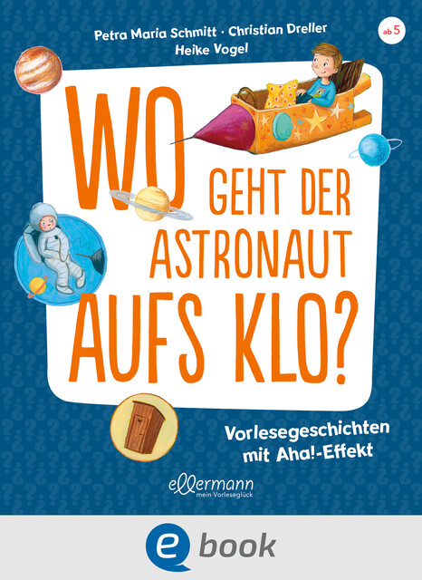 Wo geht der Astronaut aufs Klo, Petra Maria Schmitt, Christian Dreller