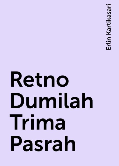 Retno Dumilah Trima Pasrah, Erlin Kartikasari