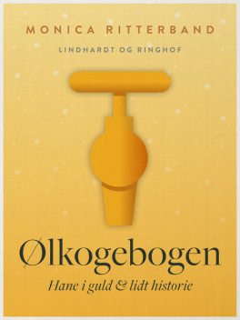 Ølkogebogen. Hane i guld & lidt historie, Monica Ritterband, Rasmus Bo Bojesen