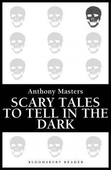 Scary Tales To Tell In The Dark, Anthony Masters