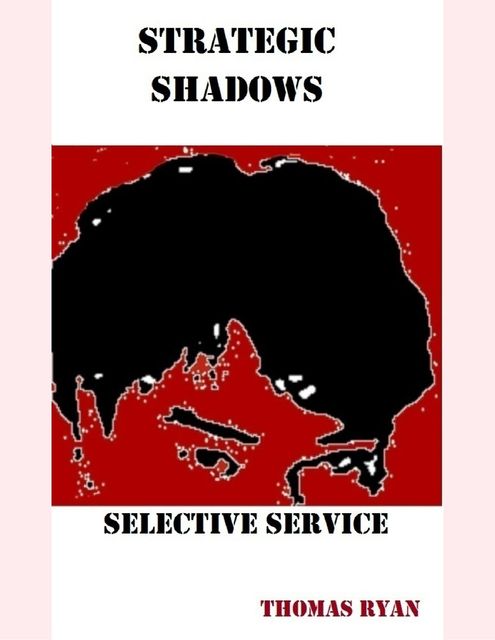 Strategic Shadows: Selective Service, Thomas Ryan