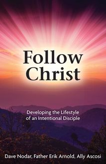 Follow Christ, Dave Nodar, Ally Ascosi, Father Erik Arnold