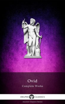 Complete Works of Ovid (Delphi Classics), Ovid