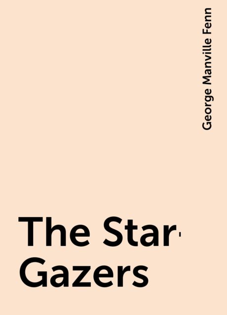 The Star-Gazers, George Manville Fenn