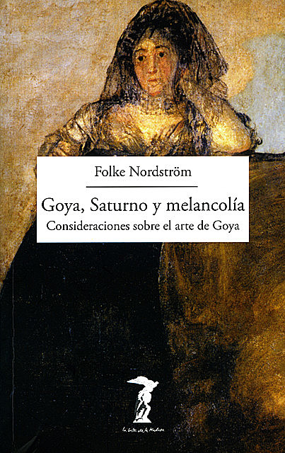 Goya, Saturno y melancolía, Folke Nordström