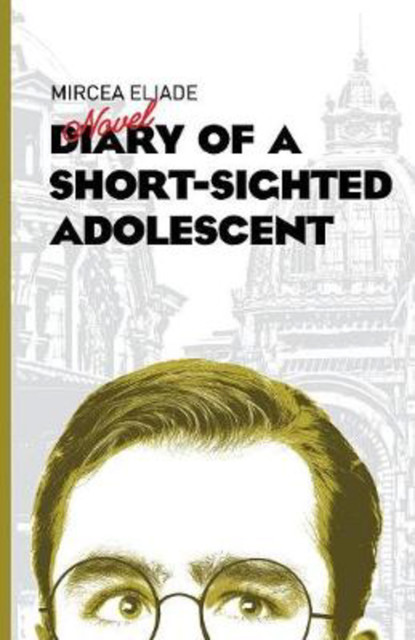 Dairy of a Short-Sighted Adolescent, Mircea Eliade