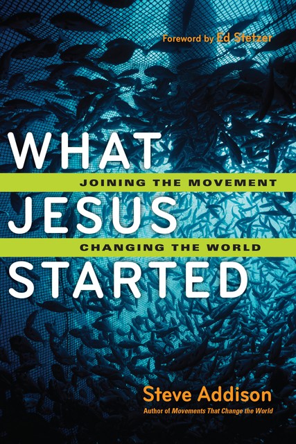 What Jesus Started, Steve Addison