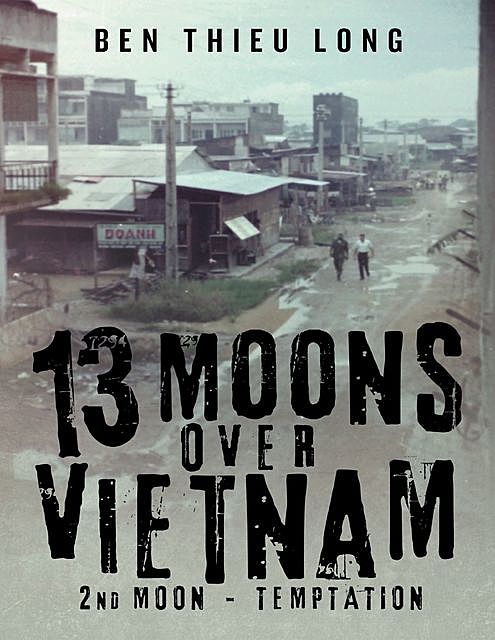 13 Moons Over Vietnam: 2nd Moon – Temptation, Ben Long