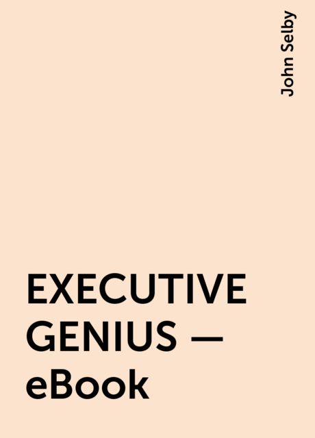 EXECUTIVE GENIUS – eBook, John Selby