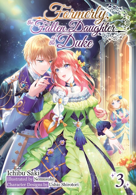 Formerly, the Fallen Daughter of the Duke: Volume 3 (Light Novel), Ichibu Saki