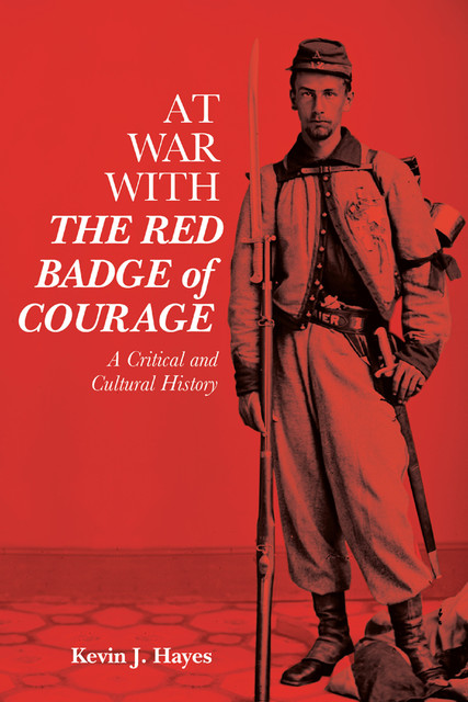 At War with <i>The Red Badge of Courage</i, Kevin Hayes
