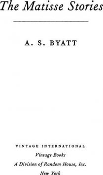 The Matisse Stories, A.S.Byatt