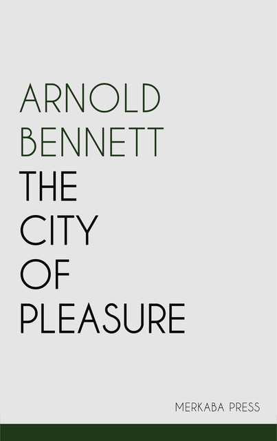 The City of Pleasure, Arnold Bennett