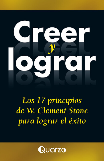 Creer y lograr, W. Clement Sotne