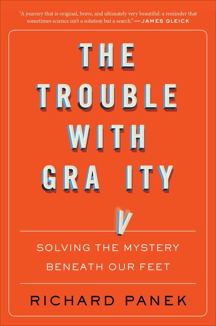The Trouble With Gravity, Richard Panek