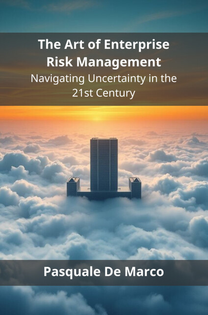 The Art of Enterprise Risk Management, Pasquale De Marco