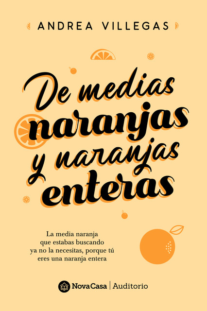 De medias naranjas y naranjas enteras, Andrea Villegas