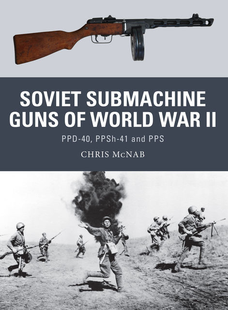 Soviet Submachine Guns of World War II, Chris McNab