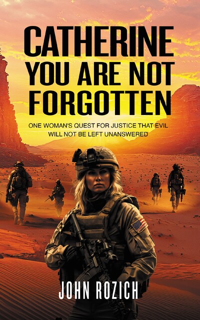 Catherine, You Are Not Forgotten, John Rozich