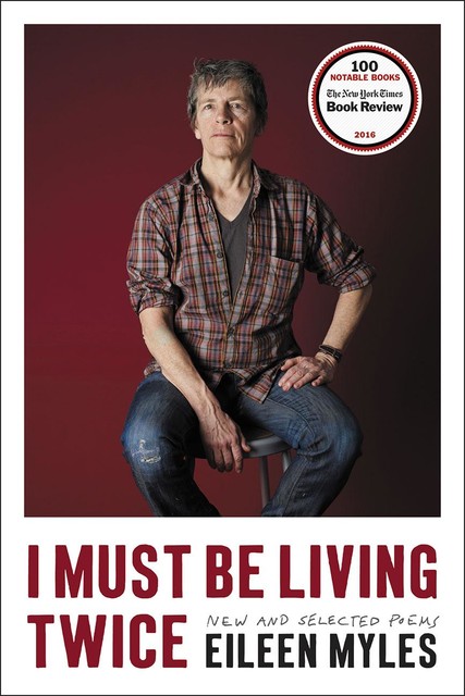 I Must Be Living Twice, Eileen Myles