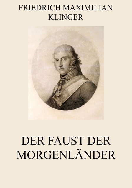 Der Faust der Morgenländer, Friedrich Maximilian Klinger