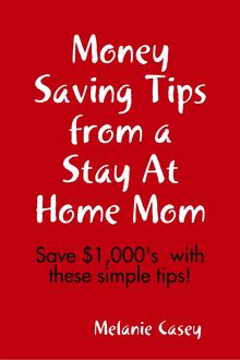 Money Saving Tips from a Stay At Home Mom, Melanie Casey