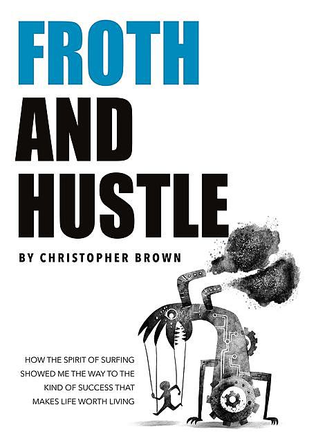 Froth And Hustle, Christopher Brown
