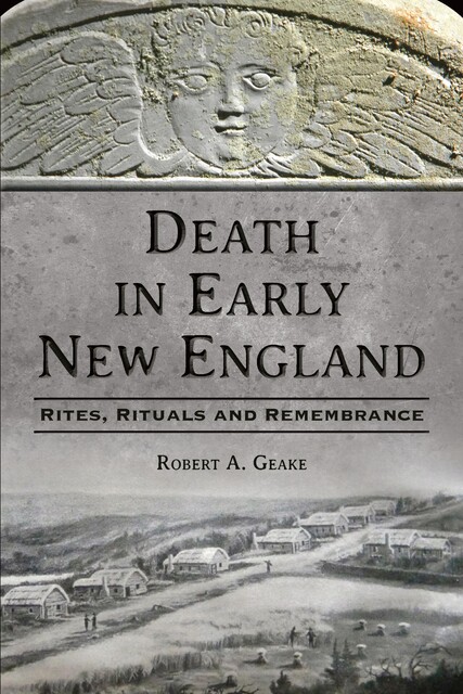 Death in Early New England, Robert A. Geake