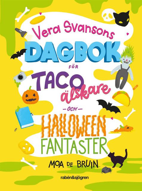 Vera Svansons dagbok för tacoälskare och halloweenfantaster, Moa de Bruin