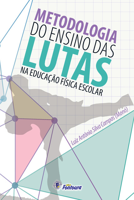 Metodologia do ensino das lutas na Educação Física Escolar, Luiz Antônio Silva Campos