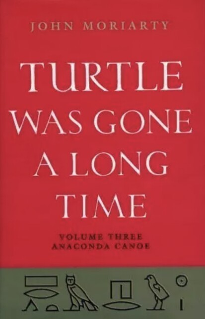 Turtle Was Gone A Long Time Vol.3, John Moriarty