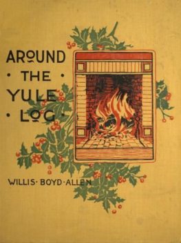 Around the Yule Log, Willis Boyd Allen