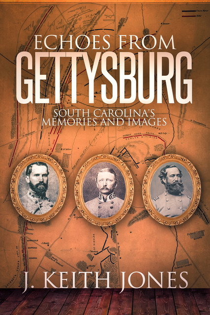 Echoes from Gettysburg, J. Keith Jones