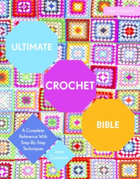 Ultimate Crochet Bible, Jane Crowfoot