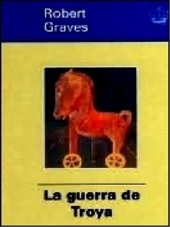 La Guerra De Troya, Robert Graves