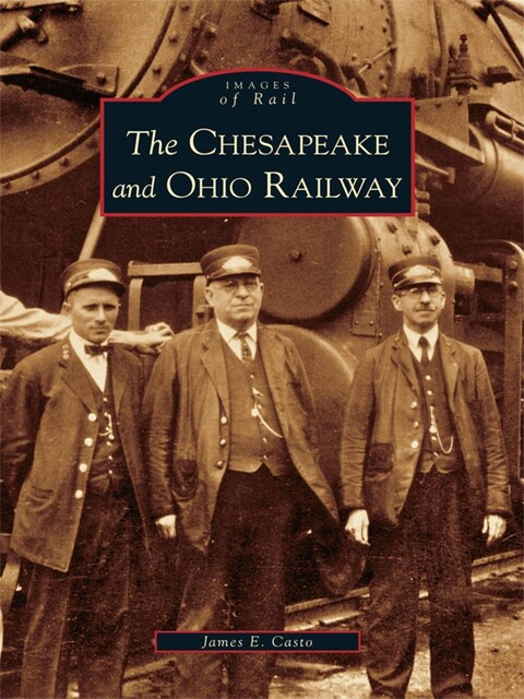 Chesapeake and Ohio Railway, James E. Casto