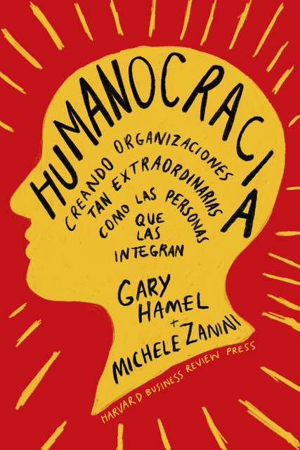 Humanocracia, Gary Hamel, Michele Zanini