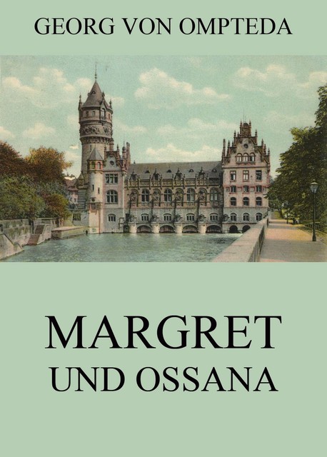 Margret und Ossana, Georg von Ompteda