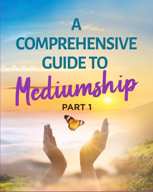 A comprehensive Guide to Mediumship – Part 1, Helena Lindblom